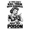 If-you-cant-kill-them-with-kindness