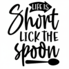 Life-is-short-lick-the-spoon
