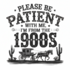 Please-be-patient-with-me-i-m-from-the-1900s