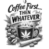 Coffee First Then Whatever