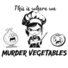 Murder-vegetables